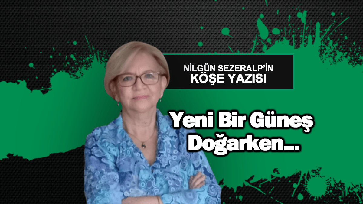 Yeni Bir Güneş Doğarken…