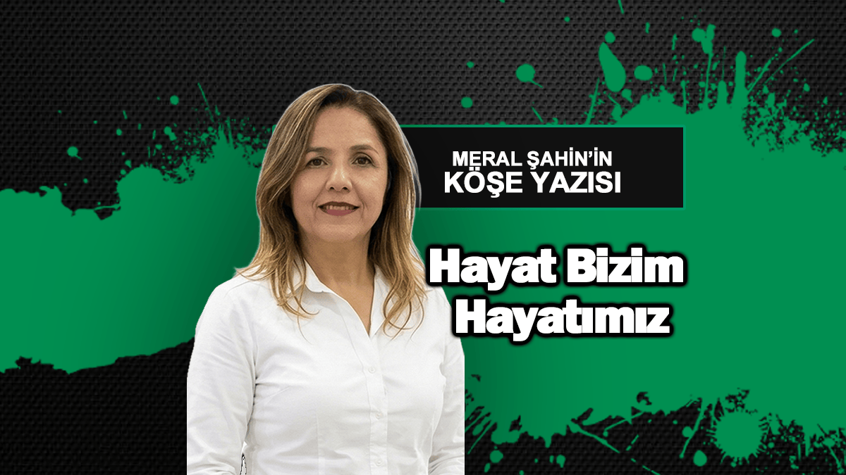 Hayat Bizim Hayatımız