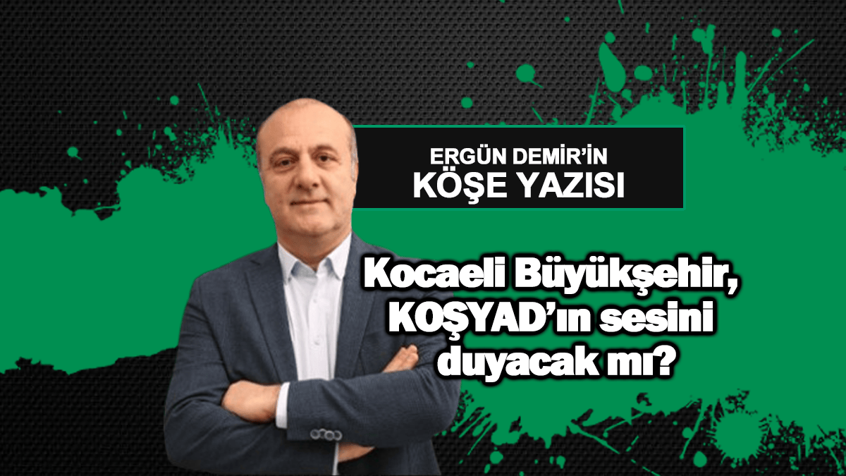 Kocaeli Büyükşehir, KOŞYAD’ın sesini duyacak mı?