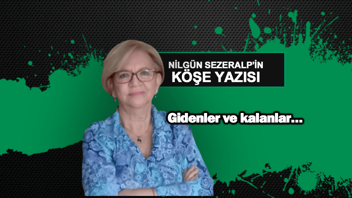 Gidenler ve kalanlar…