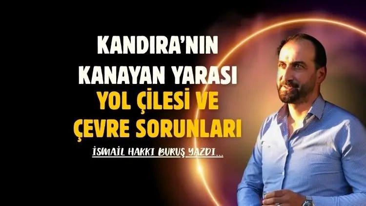 Kandıra’nın Kanayan Yarası: Yol Çilesi ve Çevre Sorunları