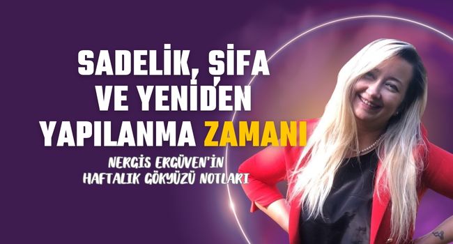 Sadelik, şifa ve yeniden yapılanma zamanı: 18 Ağustos haftası burç yorumları