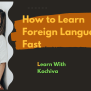 How To Learn Foreign Language Fast In 2025 - Kochiva