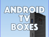 Android Tv Boxes The Ultimate Guide To Streaming Hardware