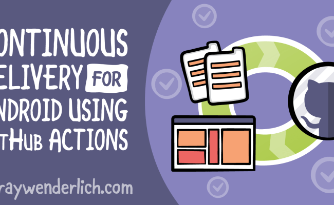 Continuous Delivery For Android Using GitHub Actions | Kodeco