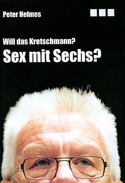 Will das Kretschmann? Sex mit Sechs?