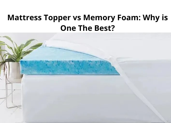 Mattress Topper vs Memory Foam