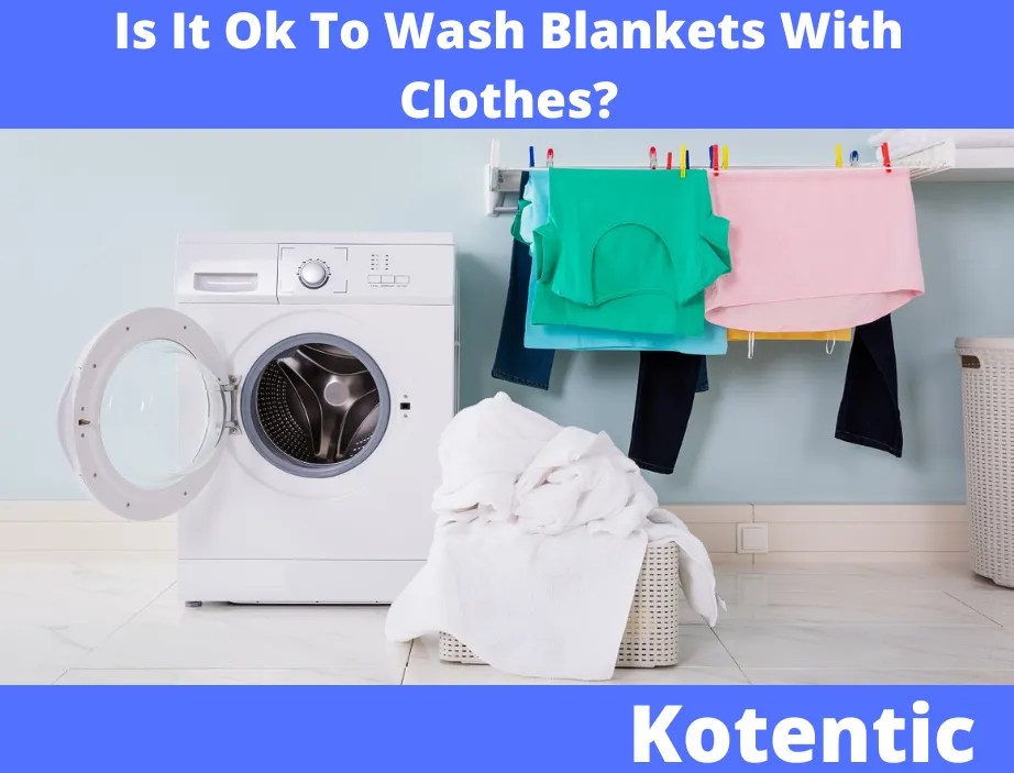 Is It Ok To Wash Blankets With Clothes?