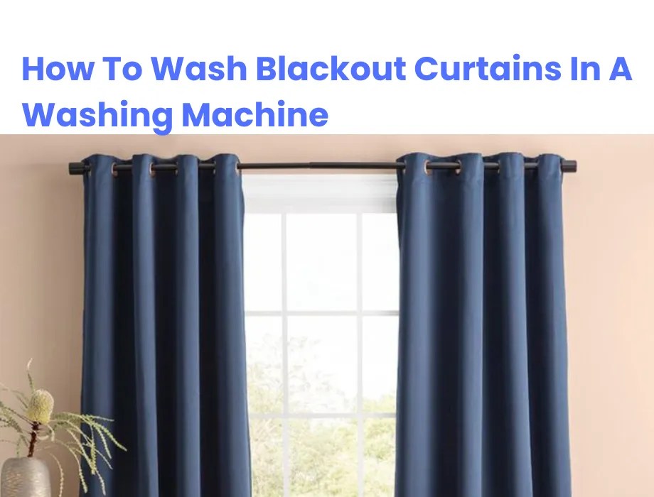 How To Wash Blackout Curtains In A Washing Machine