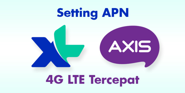 Cara Setting APN XL dan Axis 4G LTE Cepat dan Stabil 2020