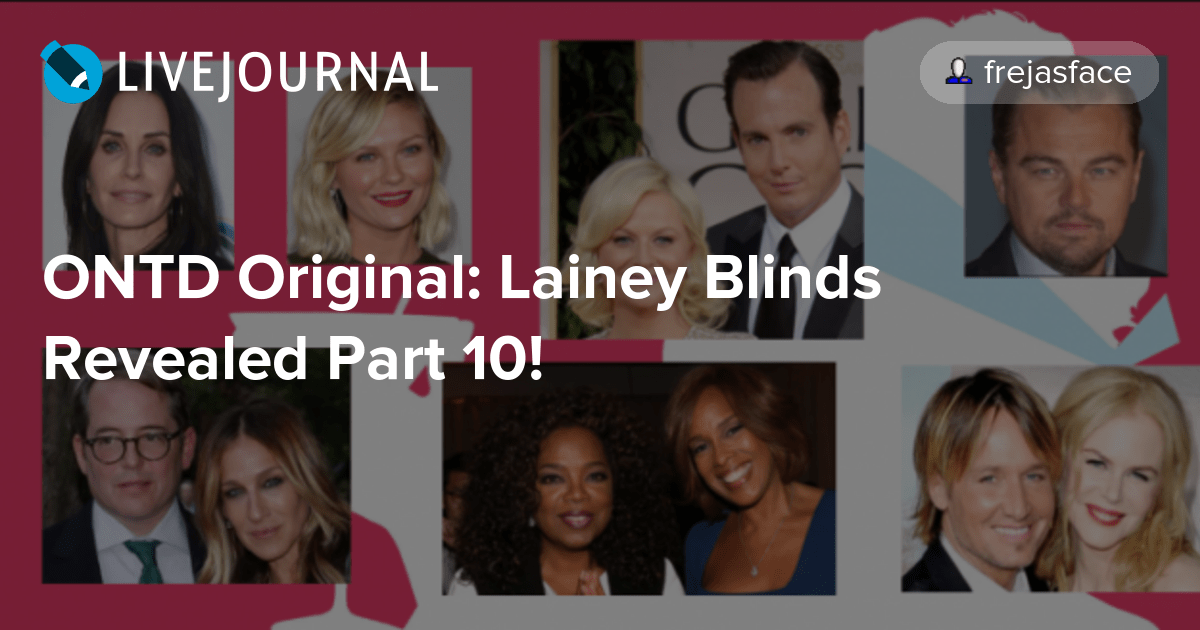 The celebrity gossip you won't find in the tabloids. ONTD Original: Lainey Blinds Revealed Part 10