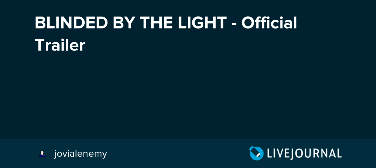 Blinded by the light, revved up like a deuce, another runner in the night. BLINDED BY THE LIGHT - Official Trailer: ohnotheydidnt