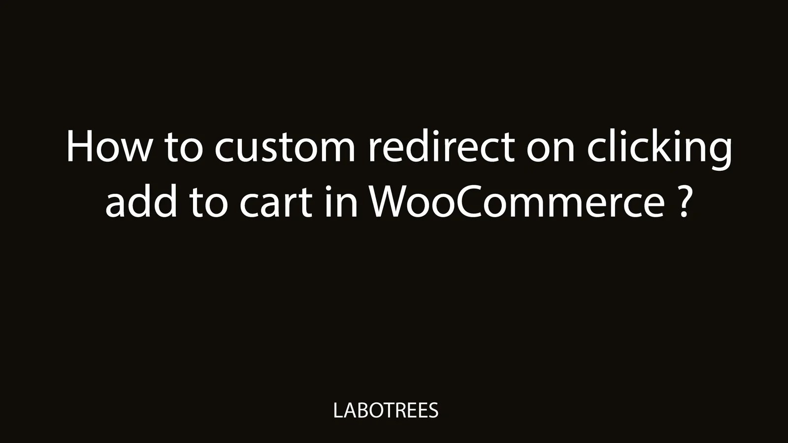 Custom redirect on clicking add to cart in Labotrees