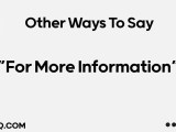 12 Other Ways To Say For More Information