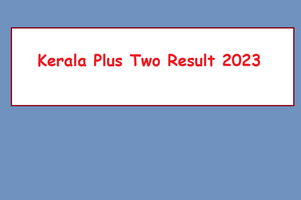 Kerala Plus Two Result 2023 Date & Time, Links, How To Check, Important Updates - Vimarsana News