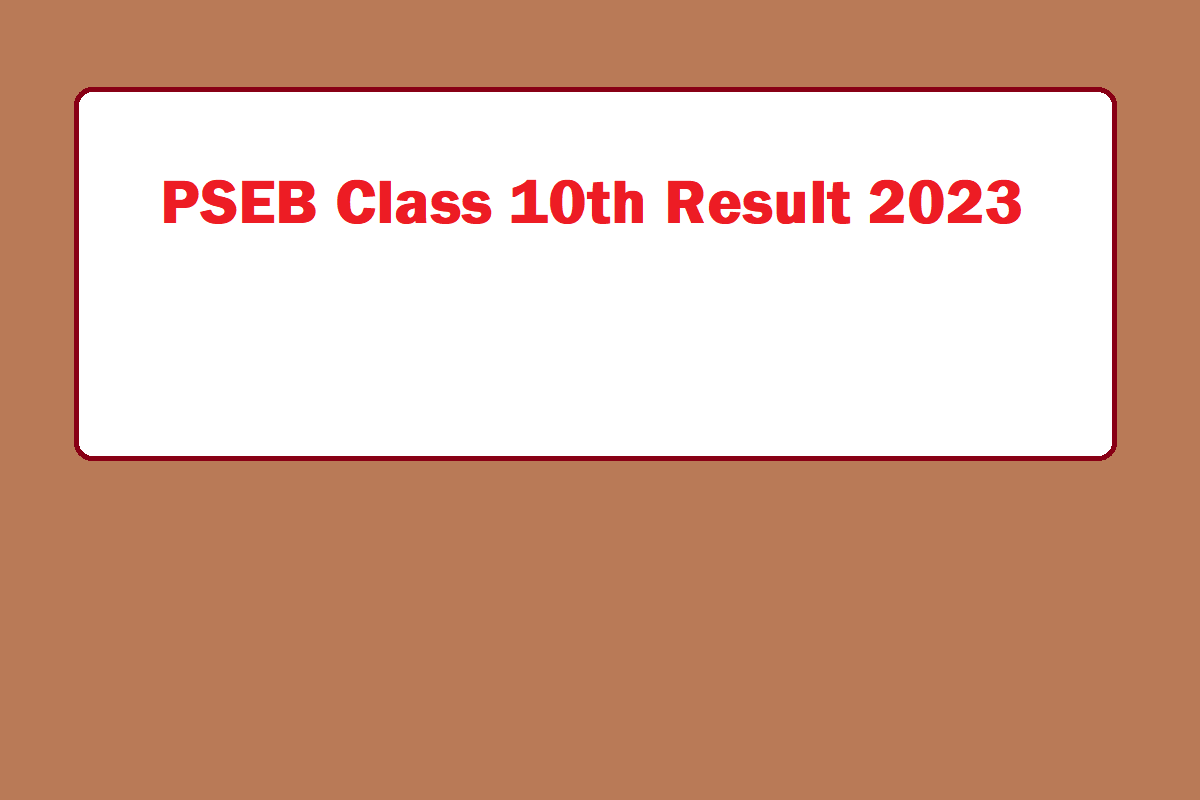 PSEB 10th Class Result 2023 Out - Date, Time, How To Check, Useful Details - Vimarsana News