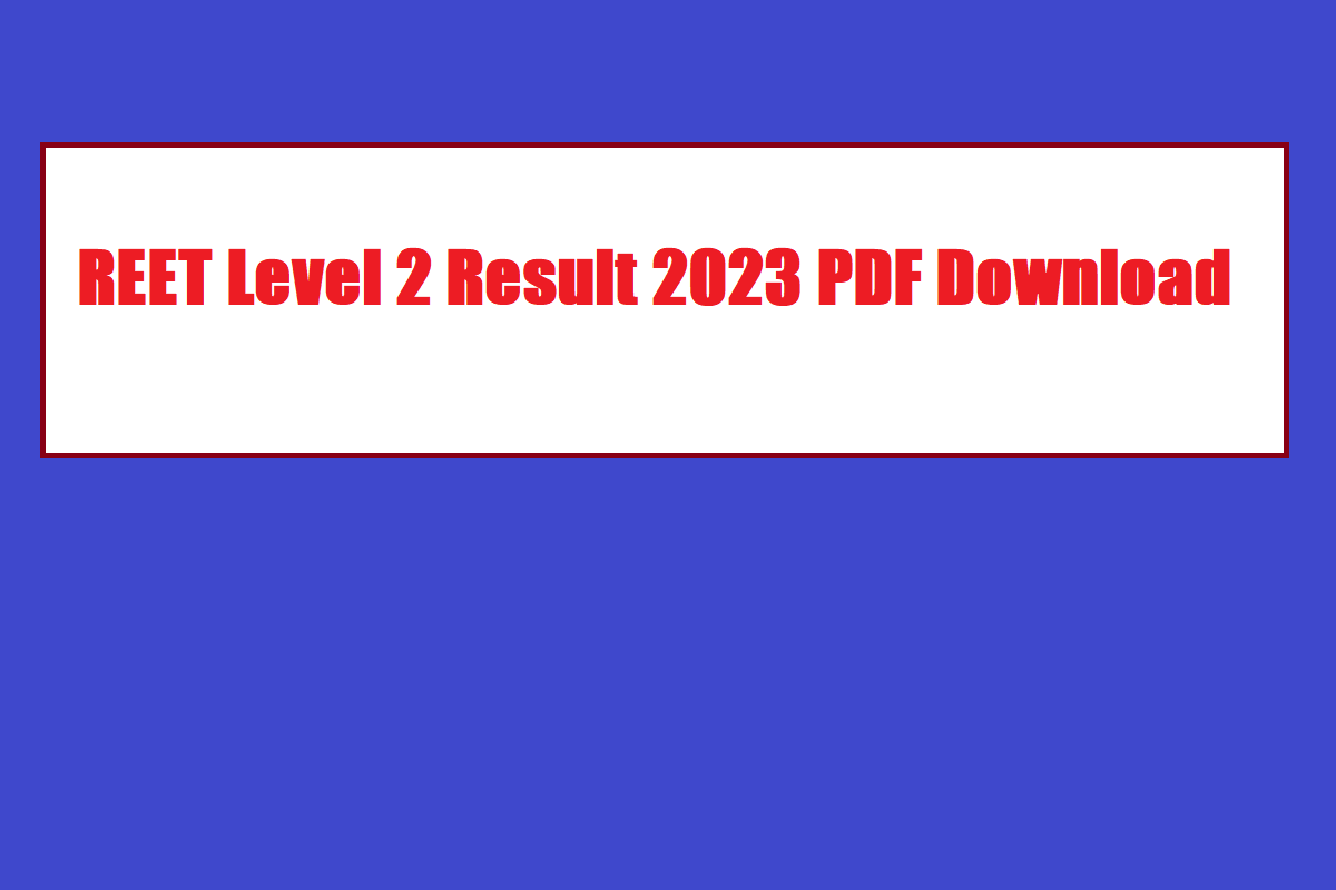 REET Level 2 Result 2023 PDF Download Link, Cut Off Marks, Useful Details - Vimarsana News