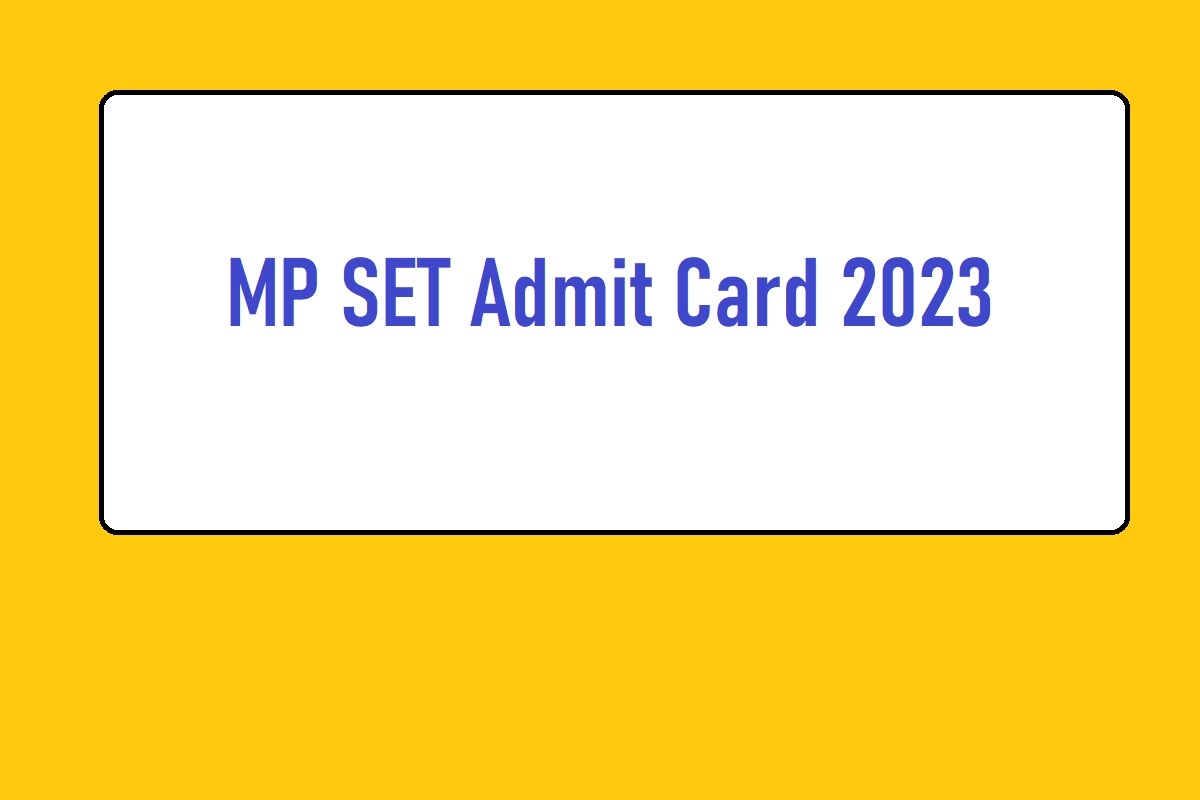 MP SET Admit Card 2023 Download, Link, Exam Date, Significant Details - Vimarsana News