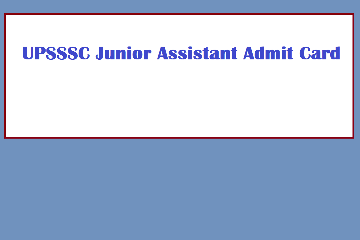UPSSSC Junior Assistant Admit Card 2023 Download Link, Exam Date, Useful Details - Vimarsana News