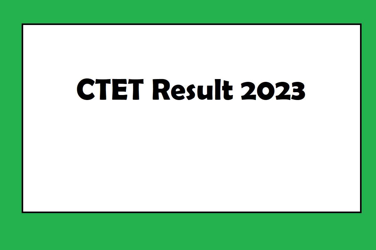 CTET Result 2023 Release Date, Link, Qualifying Marks, Useful Updates - Vimarsana News