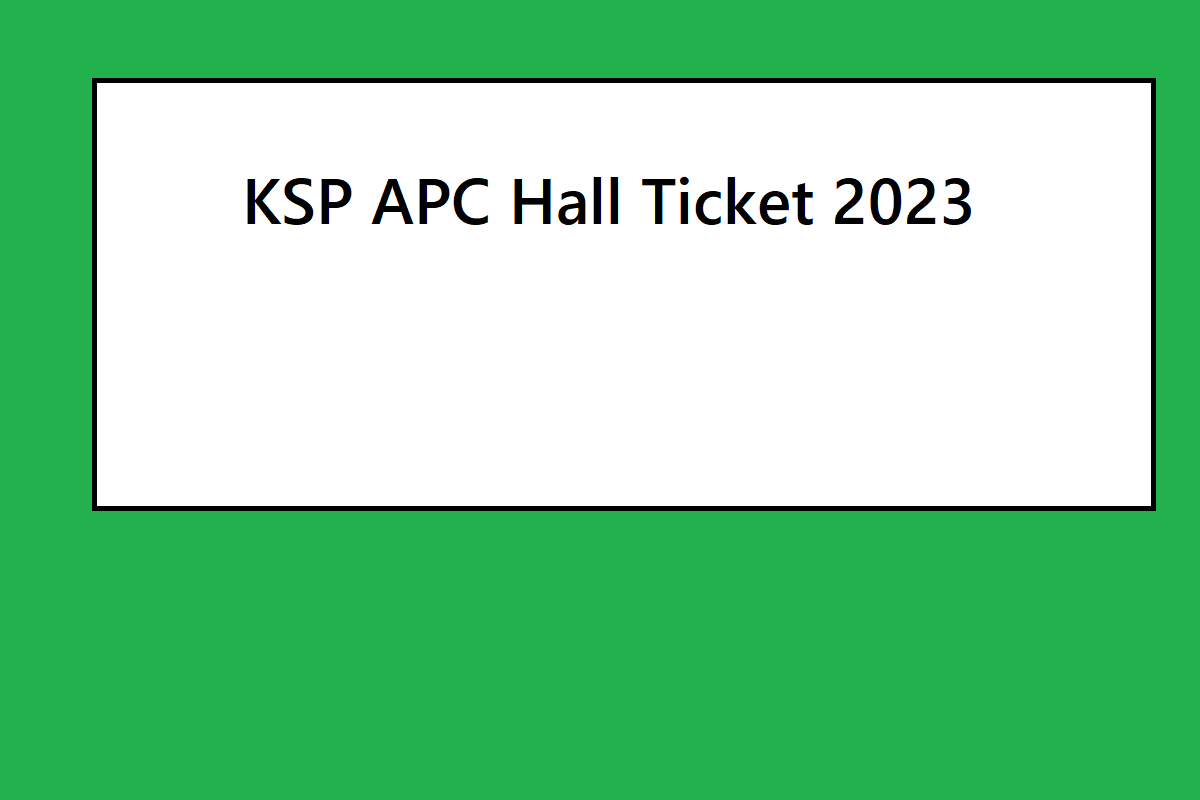 KSP APC Hall Ticket 2023 Release Date, Link, How To Download, Useful Details - Vimarsana News