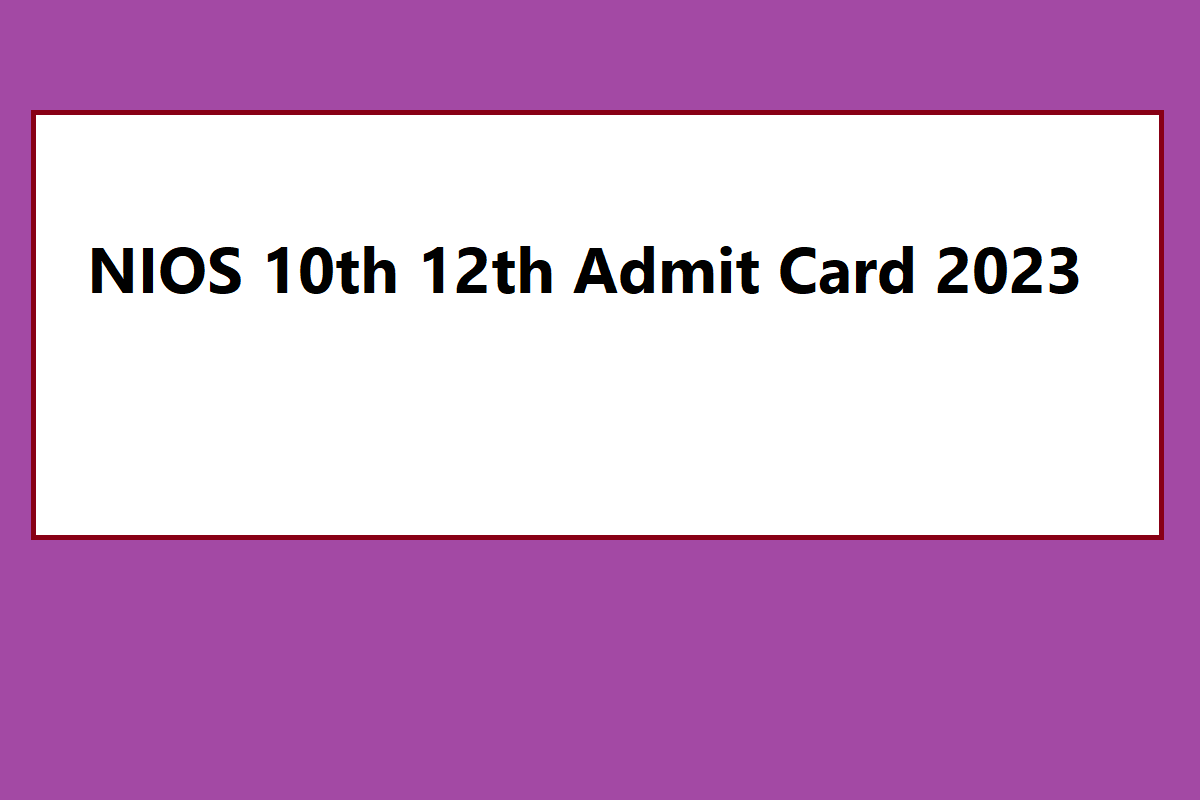 NIOS 10th 12th Admit Card 2023 Download Link, Exam Dates, Important Updates - Vimarsana News