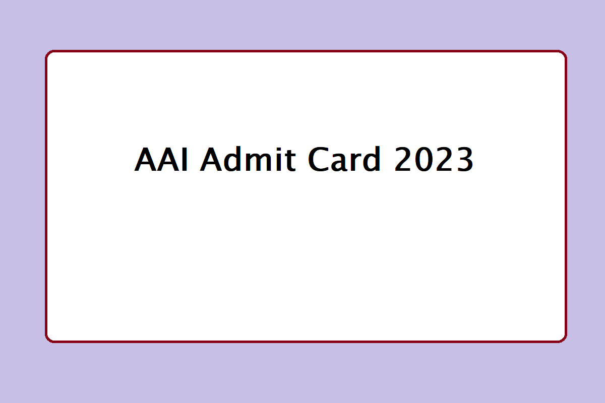 AAI Admit Card 2023 Download Link, Exam Date, Useful Details - Vimarsana News