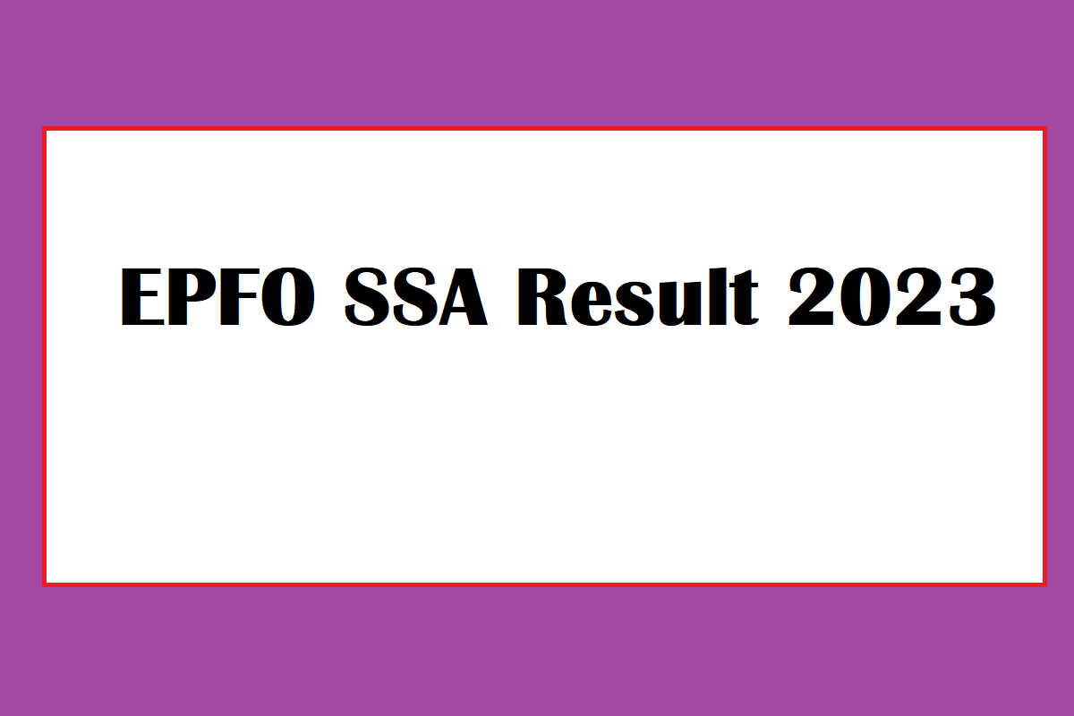 EPFO SSA Result 2023 Download Link, Cut Off, How To Check, Important Updates - Vimarsana News