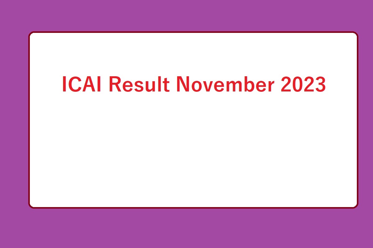 ICAI Result November 2023 CA Inter & Final Is Out, Link, How To Download, Useful Details - Vimarsana News