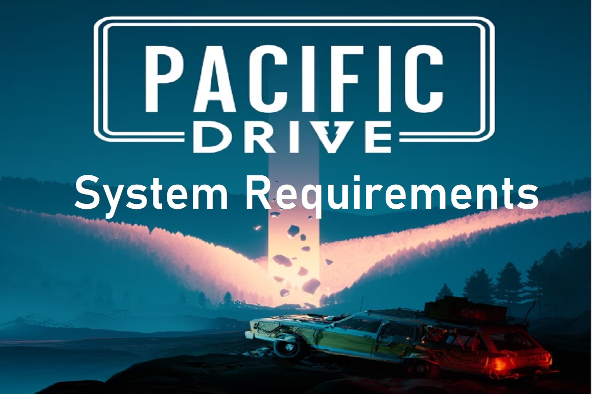 Pacific Drive System Requirements For PC - The Needed Specs To Run The Survival Game - Vimarsana News