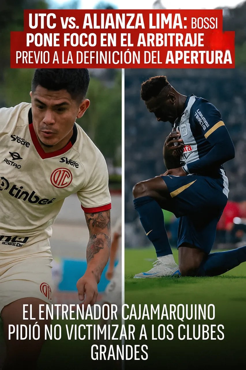 UTC vs. Alianza Lima: Bossi pone foco en el arbitraje previo a la definición del Apertura – ¿A Qué Hora Empieza?