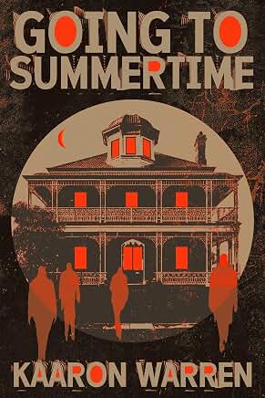 Going to Summertime by Kaaron Warren