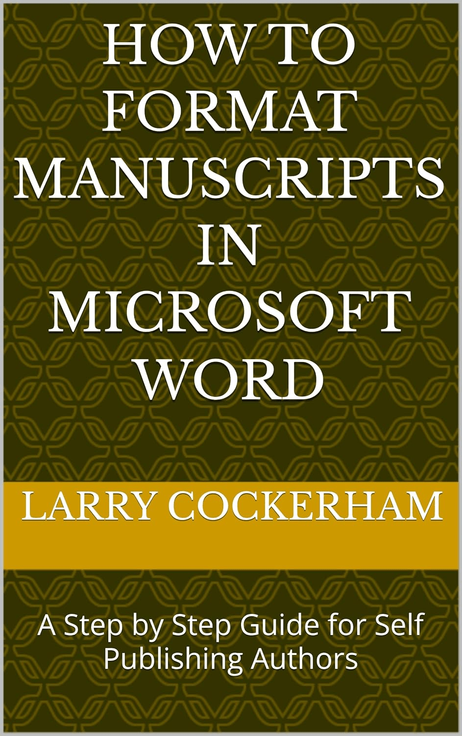 How to Format Manuscripts in Microsoft Word: A Step by Step Guide for Self Publishing Authors