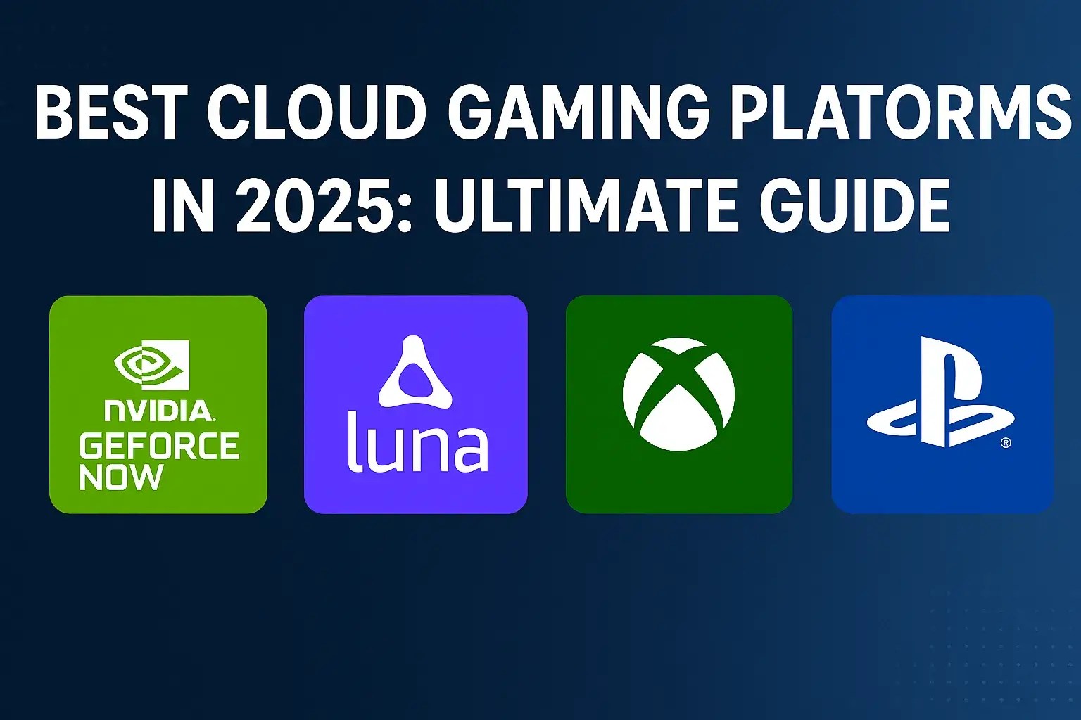Best Cloud Gaming Platforms In 2025 Ultimate Guide Best Cloud Gaming Platforms In 2025 Ultimate Guide.webp