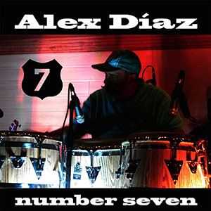 Alex Díaz: Number Seven - Latin Jazz Network
