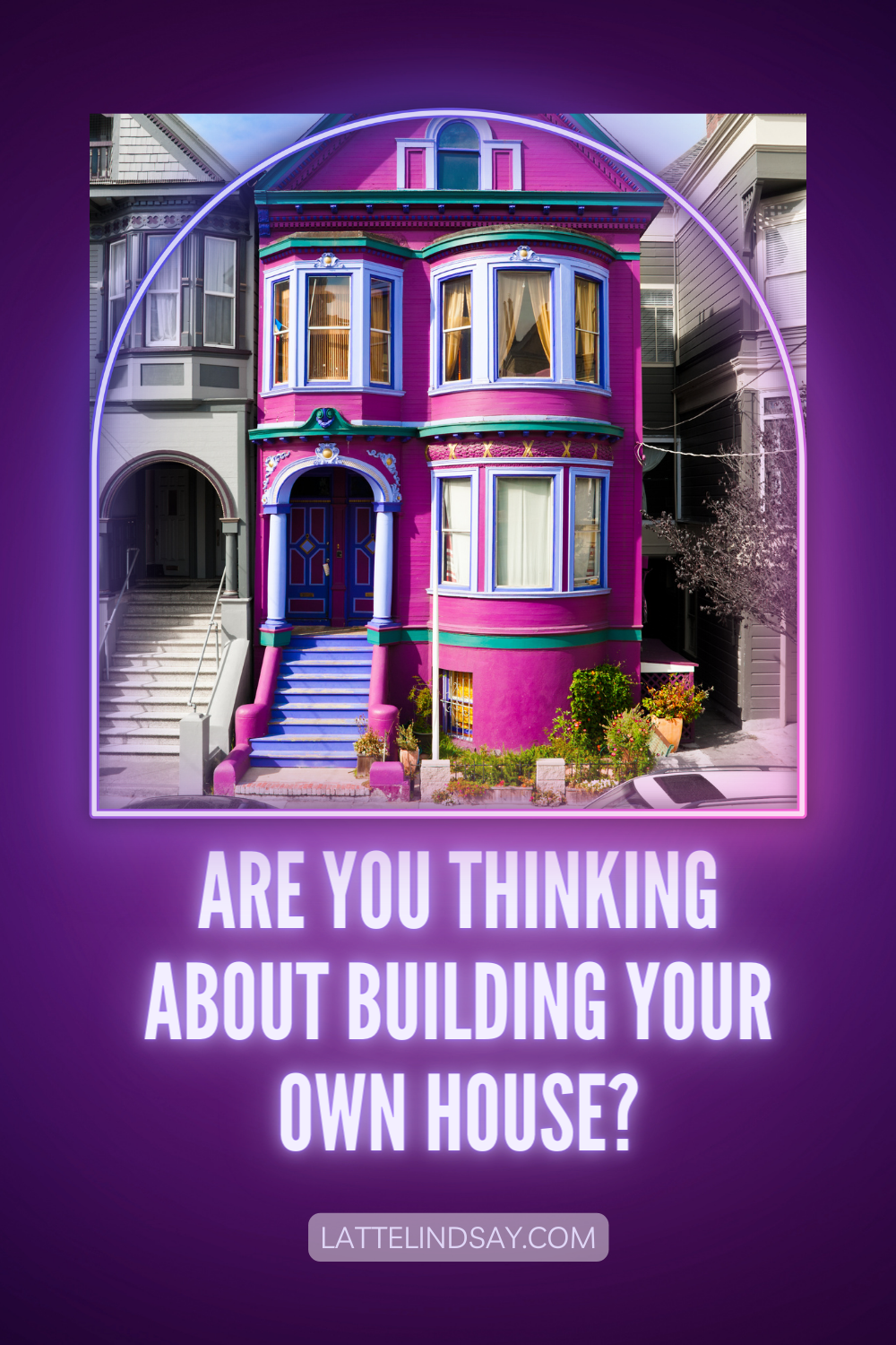 Are You Thinking About Building Your Own House?