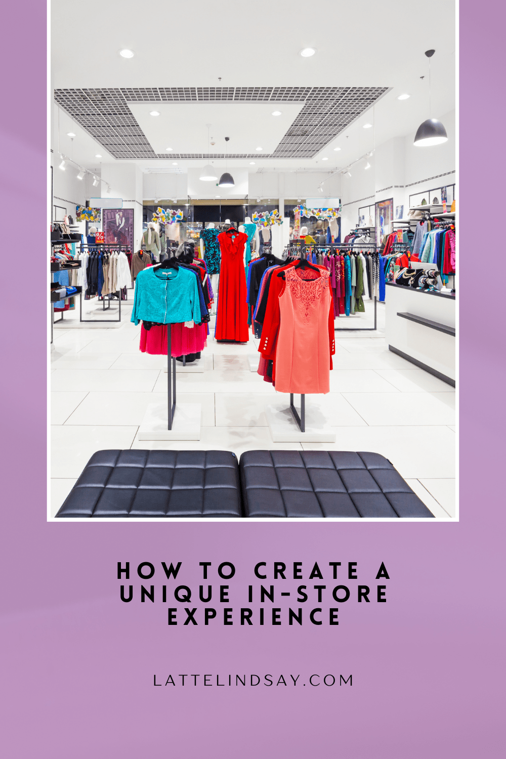 How To Create A Unique In-Store Experience