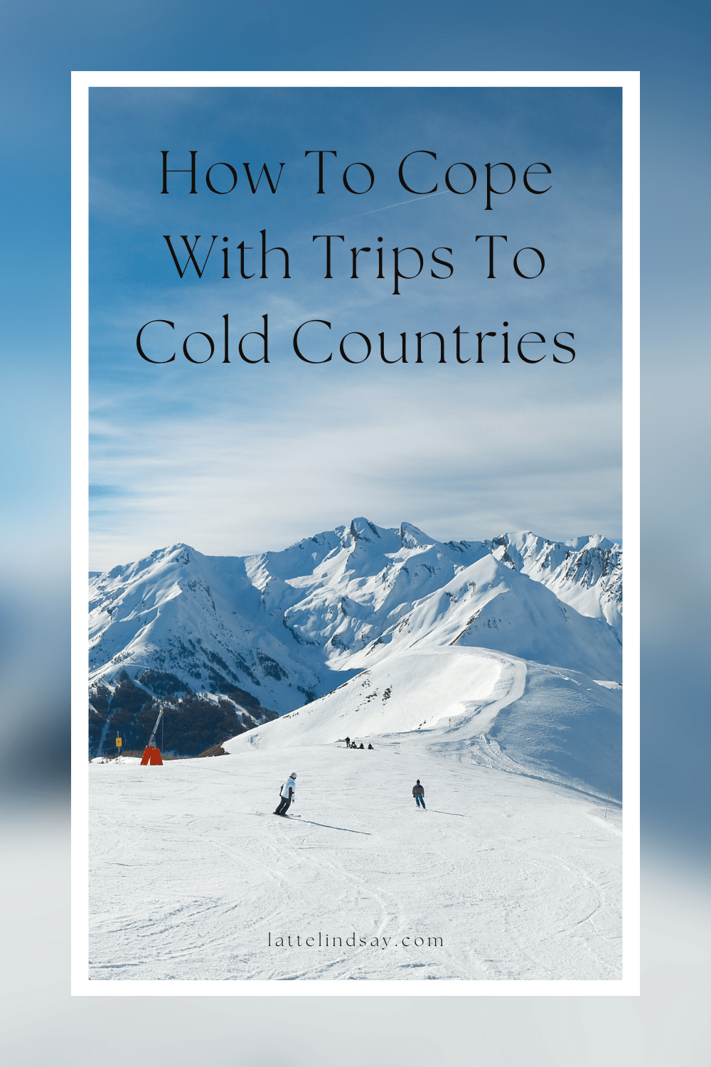 How To Cope With Trips To Cold Countries