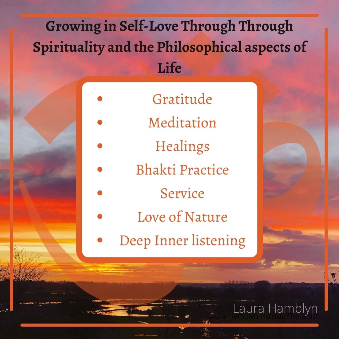 Growing in Self-Love Through Spirituality and the Philosophical aspects of Life • Gratitude • Meditation • Healings • Bhakti Practice • Service • Love of Nature • Deep Inner listening