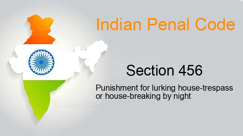 Ipc Section 456 Punishment For Lurking House Trespass Or House