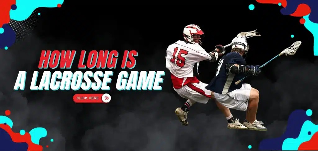 How Long Is A Lacrosse Game In 2026 Lax Drip How Long Is A Lacrosse Game 1