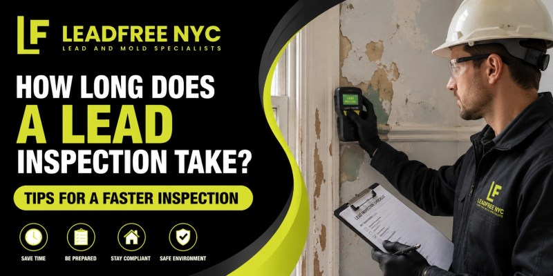 How Long Does a Lead Inspection Take Tips for a Faster Inspection