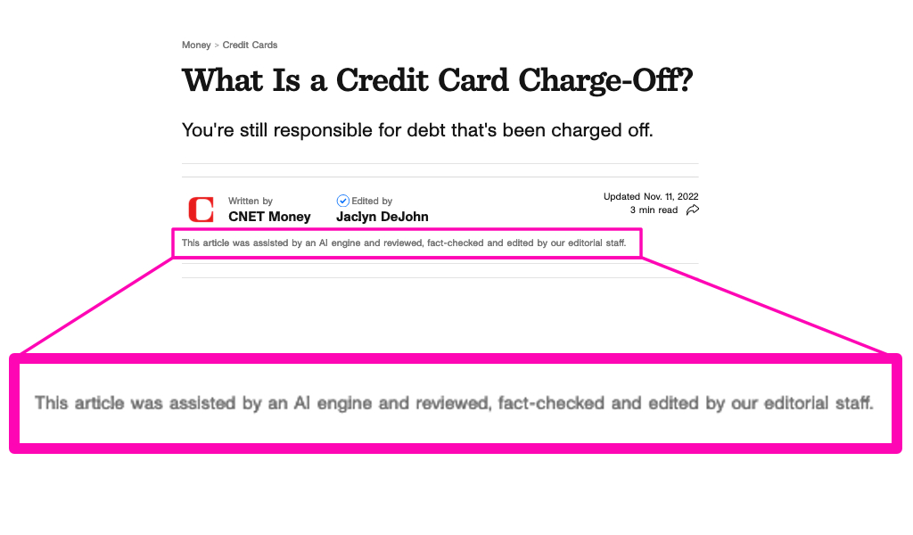 Screenshot zoomed in on the last part. Text reads: What Is a Credit Card Charge-Off? You're still responsible for debt that's been charged off. CNET Money headshot Written by CNET Money Edited by Jaclyn DeJohn Updated Nov. 11, 2022 3 min read This article was assisted by an AI engine and reviewed, fact-checked and edited by our editorial staff.