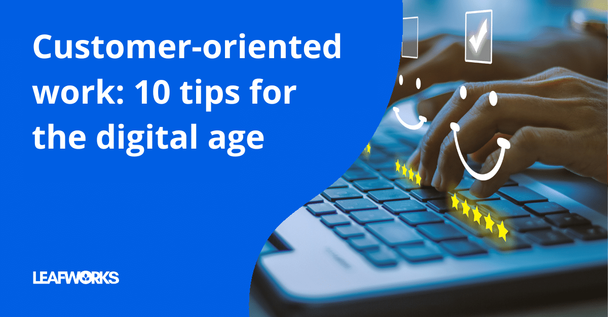 How to work customer-oriented: 10 tips