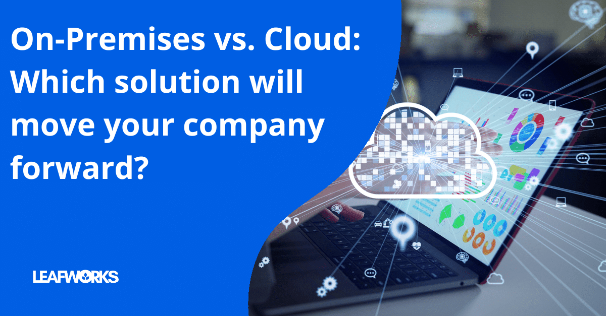 Comparison between on-premises and cloud software for companies - which solution drives digitalisation?