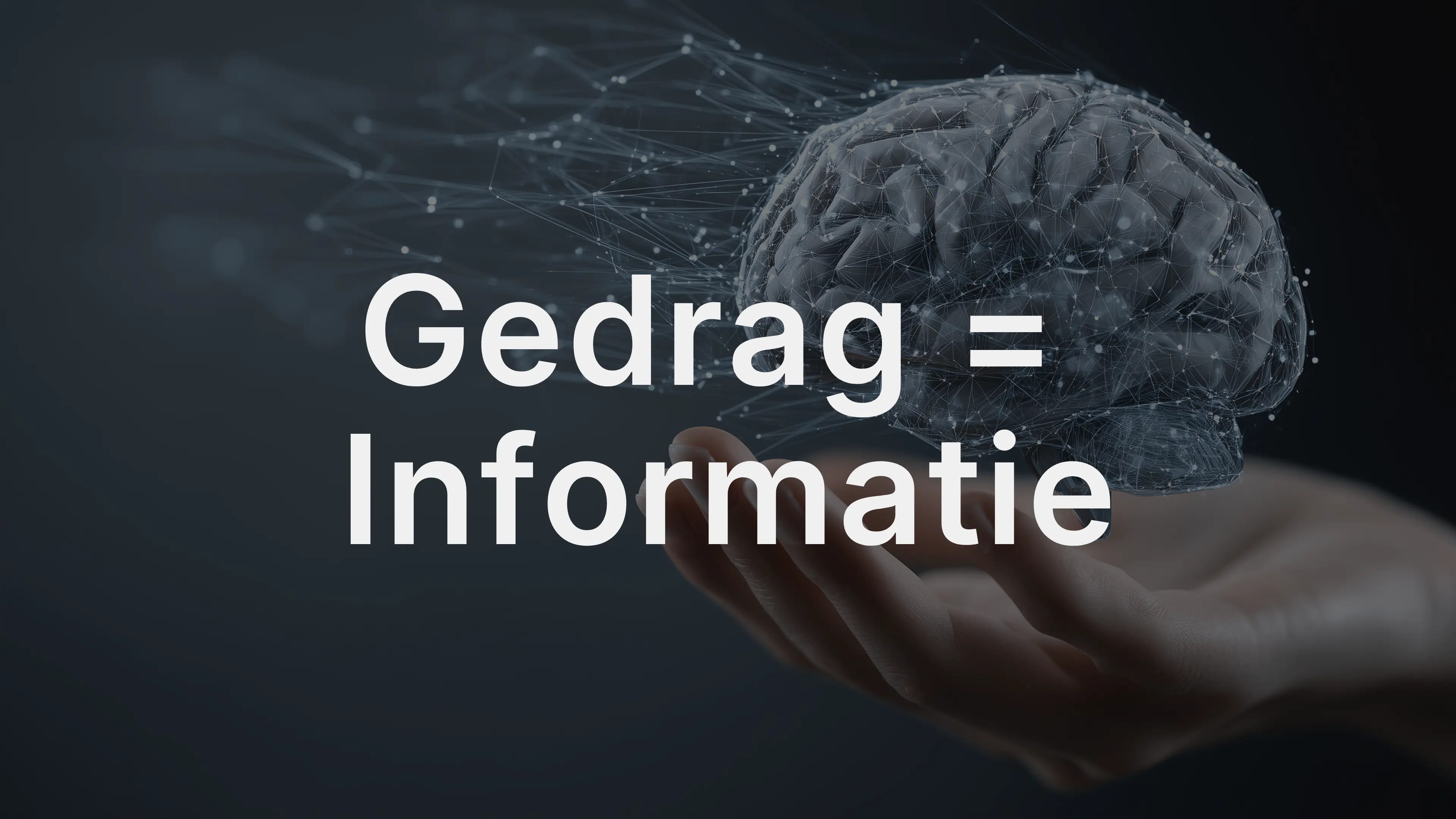 Gedrag = Informatie