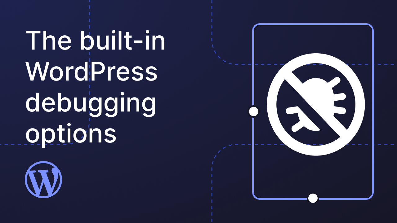 The built-in WordPress debugging options