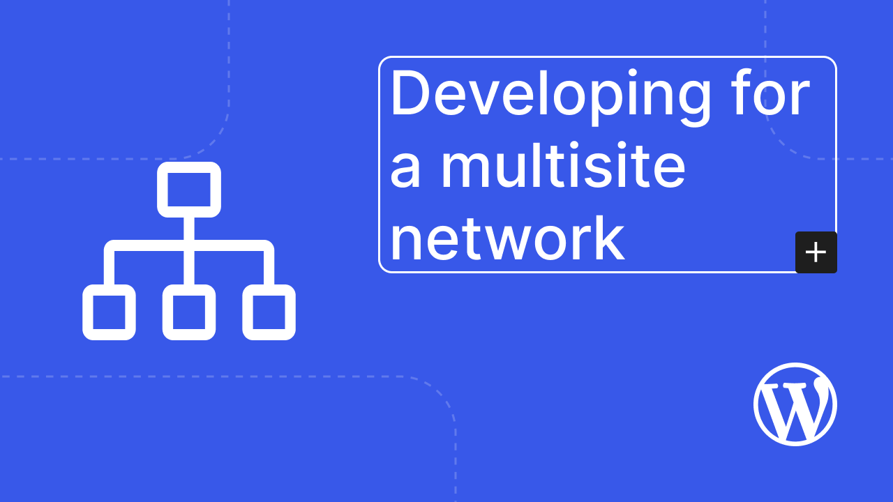 Developing for a multisite network