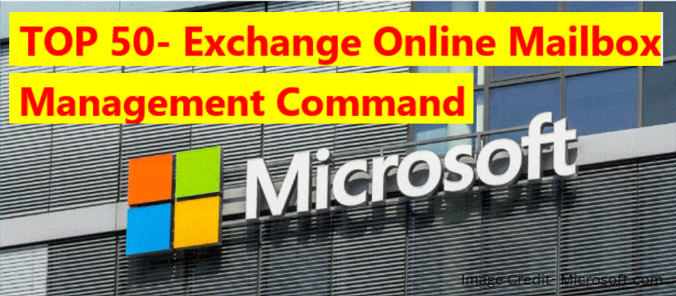 Top 50 Exchange Online Mailbox Management Command for Admins exchange online mailbox management command