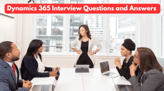 Top 70 Dynamics 365 Interview Questions and Answers